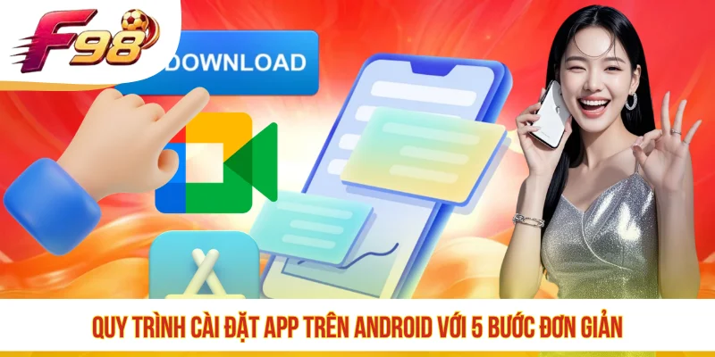 Quy trình cài đặt app trên Android với 5 bước đơn giản