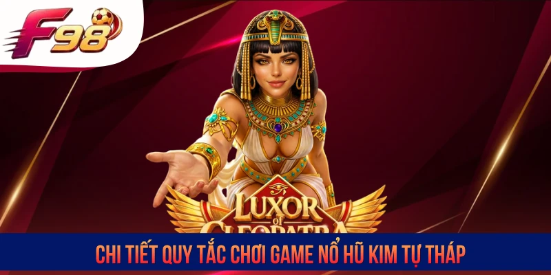 Chi tiết quy tắc chơi game nổ hũ kim tự tháp